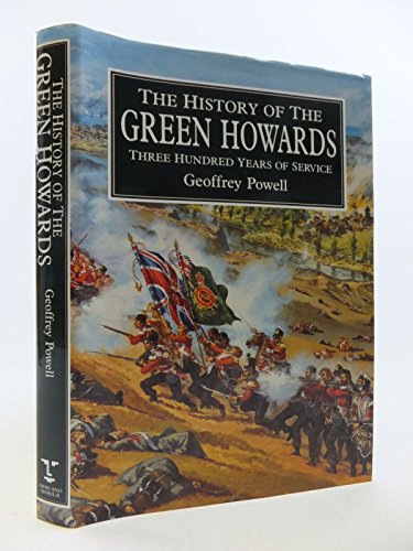 9781854091499: The History of the Green Howards: Three Hundred Years of Service