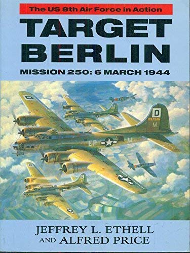 Imagen de archivo de Target Berlin: Mission 250, 6 March 1944 a la venta por Goldstone Books