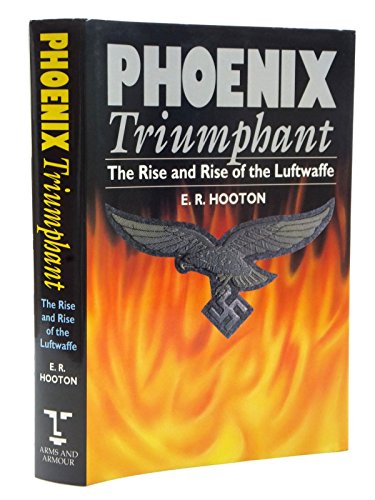 Beispielbild fr Phoenix Triumphant: The Rise and Rise of the Luftwaffe zum Verkauf von Ergodebooks