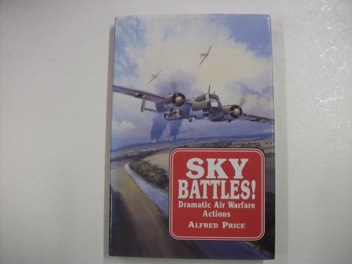 9781854091918: Sky Battles!: Dramatic Air Warfare Actions
