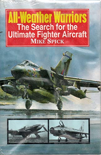 Imagen de archivo de All-Weather Warriors: The Search for the Ultimate Fighter Aircraft a la venta por Doc O'Connor