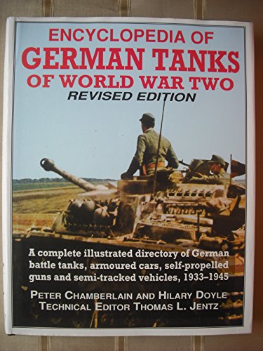 Encyclopedia of German Tanks of World War Two: A Complete Illustrated Directory of German Battle Tanks, Armoured Cars, Self-Propelled Guns and Semi- - Chamberlain, Peter; Doyle, Hilary L.