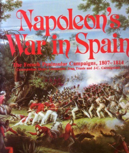 Beispielbild fr Napoleon's War in Spain: The French Peninsular Campaigns, 1807-1814 zum Verkauf von Wonder Book