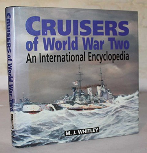 Cruisers of World War Two: An International Encyclopedia - M. J. Whitley