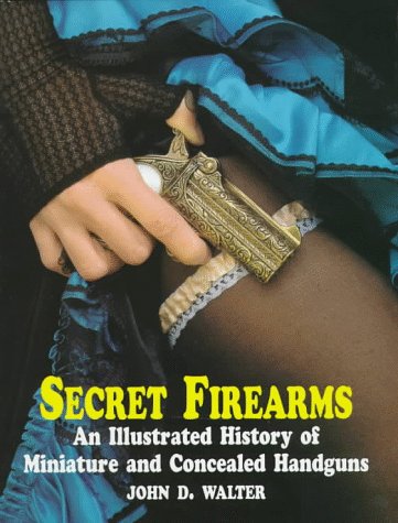 Beispielbild fr Secret Firearms:Miniature & Concealed Hg: A Short History of Compact, Concealed and Disguised Handguns zum Verkauf von WorldofBooks