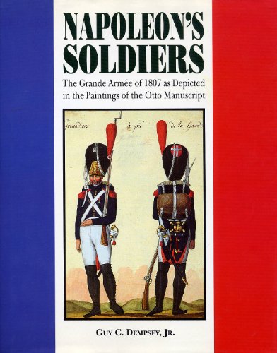 9781854092427: Napoleon's Soldiers: The Grand Army of 1807 Depicted in the Paintings of the Otto Manuscript