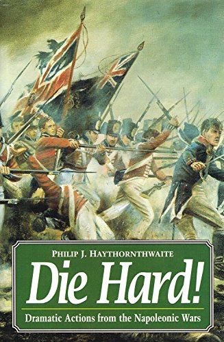 Stock image for Die Hard!: Dramatic Actions of the Napoleonic Wars for sale by WorldofBooks