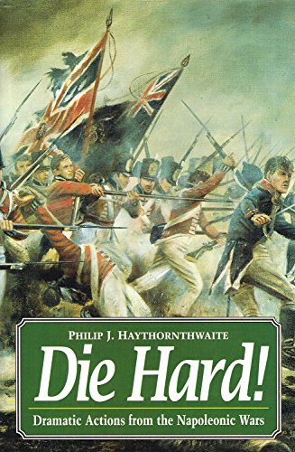 Stock image for Die Hard! : Dramatic Actions from the Napoleonic Wars for sale by Better World Books: West