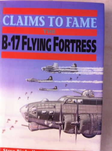 Beispielbild fr CLAIMS TO FAME B-17 FLYING FORTRESS. zum Verkauf von Cambridge Rare Books
