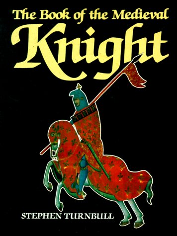 Imagen de archivo de The Book of the Medieval Knight a la venta por Front Cover Books