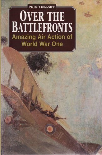 Beispielbild fr Over the Battlefronts: Amazing Air Action of World War One zum Verkauf von ThriftBooks-Dallas