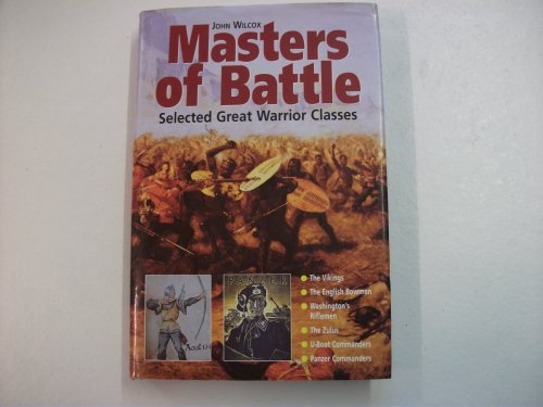 Imagen de archivo de Masters of Battle: Selected Great Warrior Classes a la venta por Richard Sylvanus Williams (Est 1976)