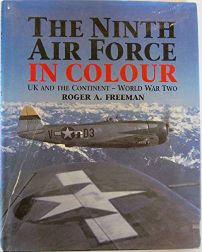 9781854092724: The Ninth Air Force in Colour: Uk and the Continent-World War Two