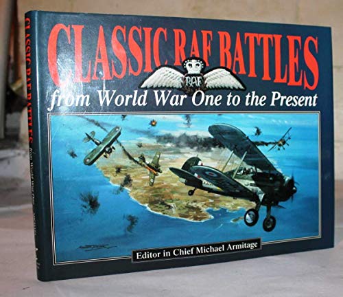 Stock image for Classic RAF Battles from World War One to the present for sale by Books@Ruawai