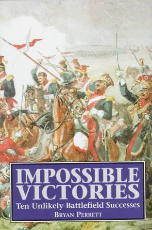 Beispielbild fr Impossible Victories: Ten Unlikely Battlefield Successes zum Verkauf von ThriftBooks-Atlanta