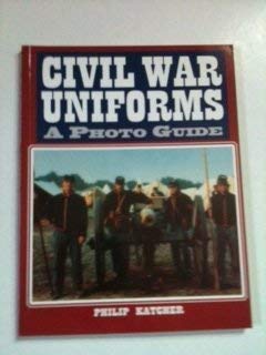 Civil War Uniforms: A Photo Guide : Confederate Forces (9781854093332) by Katcher, Philip