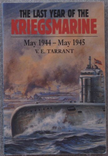 Beispielbild fr The Last Year of the Kriegsmarine: May 1944 - May 1945 zum Verkauf von Ergodebooks
