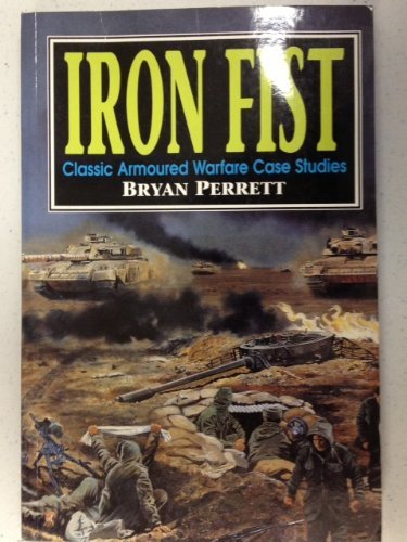 Imagen de archivo de Iron Fist: Classic Armoured Warfare Case Studies a la venta por Wonder Book