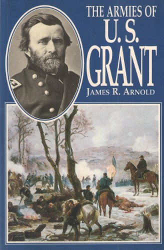 Stock image for The Armies of U.S. Grant for sale by P.C. Schmidt, Bookseller