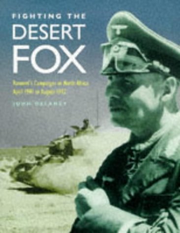 Imagen de archivo de Fighting the Desert Fox: Rommel's Campaigns in North Africa April 1941 to August 1942 a la venta por WorldofBooks