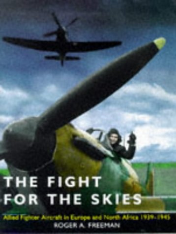 Stock image for The Fight for the Skies Allied Fighter Aircraft in Europe and North Africa, 1939-1945 for sale by KULTURAs books