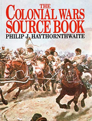 The Colonial Wars Source Book (9781854094360) by Philip J. Haythornthwaite