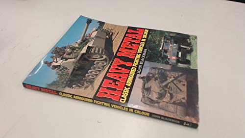 Stock image for Heavy Metal (Pb): Classic Armoured Fighting Vehicles in Colour for sale by WorldofBooks