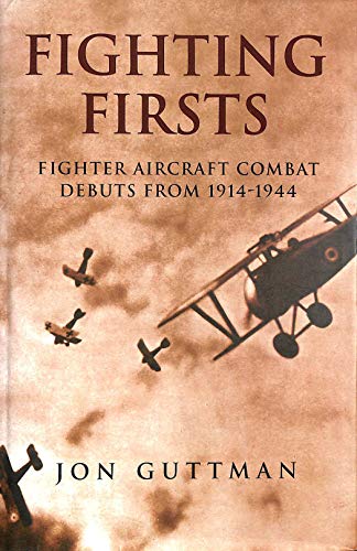 Beispielbild fr Fighting Firsts: Fighter Aircraft Combat Debuts from 1914-44 zum Verkauf von WorldofBooks