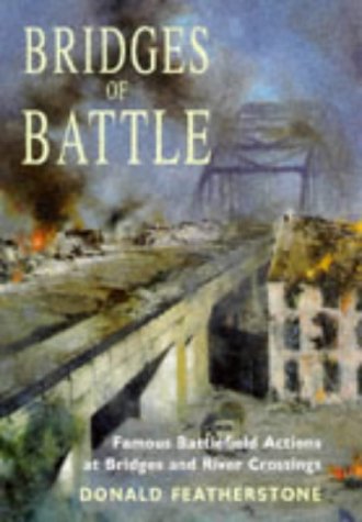 Beispielbild fr Bridges of Battle : Famous Battlefield Actions at Bridges and River Crossings zum Verkauf von Better World Books