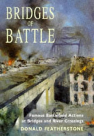 Stock image for Bridges of Battle: Famous Battlefield Actions at Bridges and River Crossings for sale by Nelsons Books