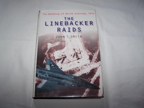 The Linebacker Raids: The Bombing of North Vietnam, 1972