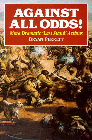 Beispielbild fr Against All Odds: More Dramatic Last Stand Actions zum Verkauf von ThriftBooks-Atlanta