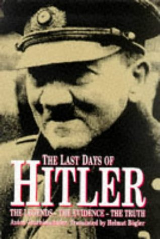 Imagen de archivo de The Last Days of Hitler : The Legends - The Evidence - The Truth a la venta por Better World Books