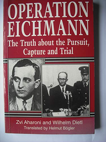 Stock image for Operation Eichmann: The Truth Behind the Pursuit, Capture and Trial for sale by WorldofBooks