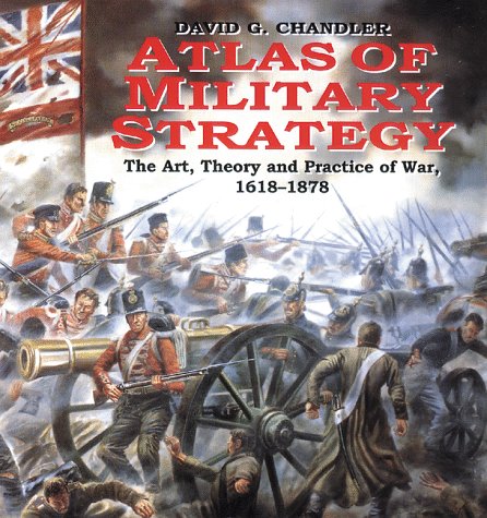 Stock image for Atlas Of Military Strategy: The Art, Theory and Practice of War 1618-1878 for sale by Zoom Books Company