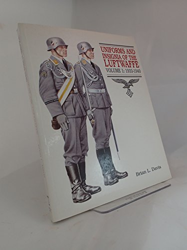 Uniforms and Insignia of the Luftwaffe: Volume I: 1933-1940 (Uniforms & Insignia of the Luftwaffe, 1933-1940) (9781854094971) by Davis, Brian L.