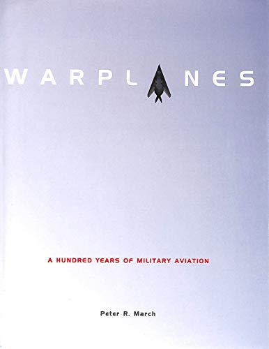 Imagen de archivo de Warplanes: A Hundred Years of Military Aviation a la venta por Front Cover Books