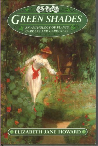 Imagen de archivo de Green Shades: Anthology of Plants, Gardens and Gardeners a la venta por WorldofBooks