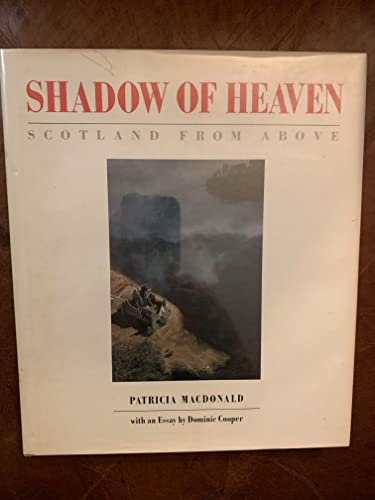 Stock image for Shadow of Heaven: Scotland from Above for sale by Three Geese in Flight Celtic Books