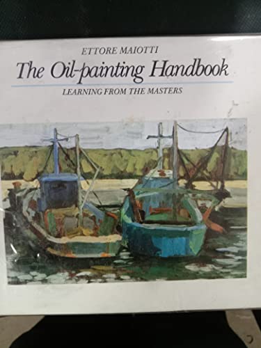 Imagen de archivo de The Oil Painting Handbook: Learning from the Masters a la venta por WorldofBooks