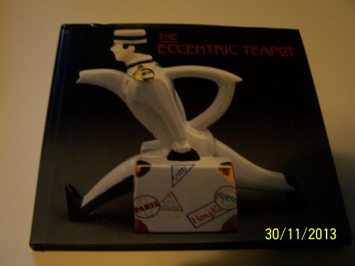 Stock image for The Eccentric Teapot: Four Hundred Years of Invention for sale by WorldofBooks