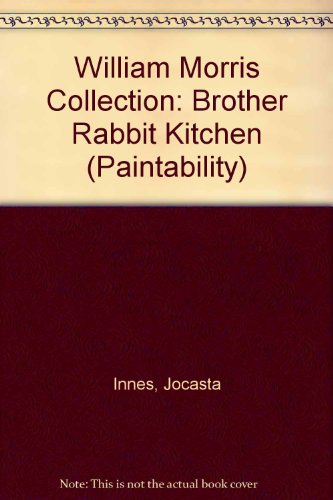 The Brother Rabbit Kitchen: From the William Morris Collection Exclusive Stencil Designs (The Paintability Series) (9781854101341) by Innes, Jocasta; Walton, Stewart