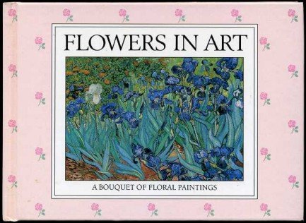 Flowers in Art - A Boquet of Floral Paintings