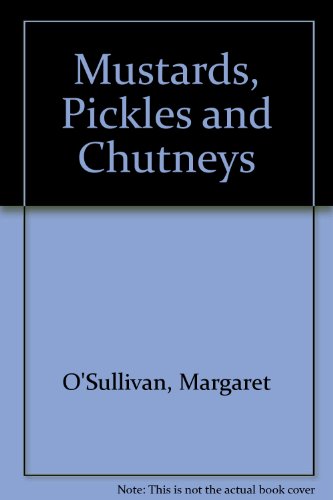 Stock image for Mustards, Pickles and Chutneys for sale by WorldofBooks