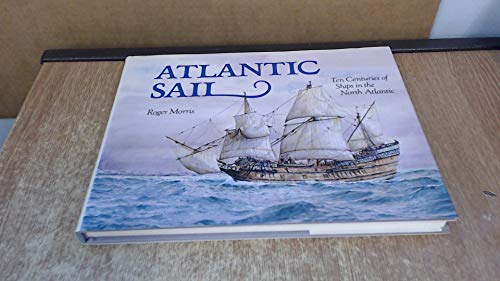 9781854102171: Atlantic Sail: Ten Centuries of Ships in the North Atlantic