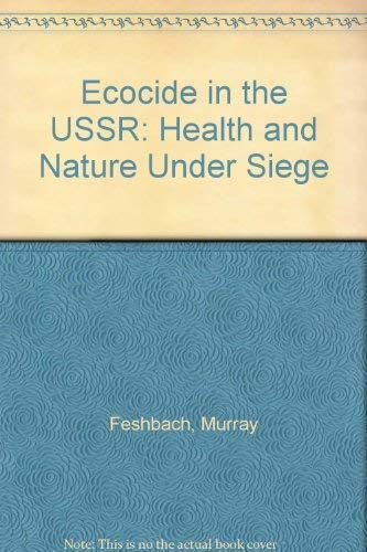 Stock image for Ecocide in the USSR: Health and Nature Under Siege for sale by WorldofBooks