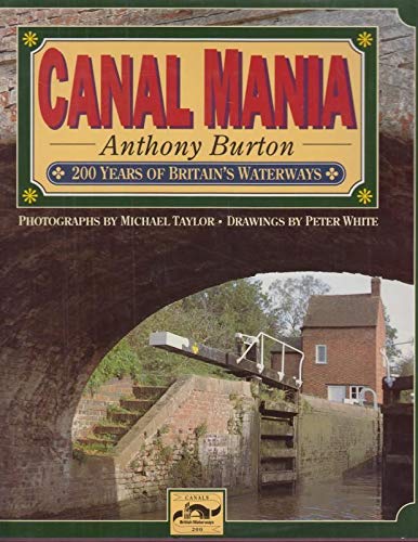 Canal Mania: 200 Years of Britain's Waterways (9781854102409) by Burton, Anthony