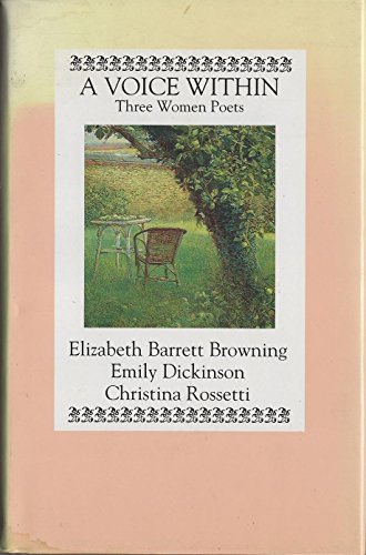 A Voice Within Three Women Poets: Elizabeth Barrett Browning, Emily Dickinson and Christina Rossetti (9781854102621) by Moore, Geoffrey; Porter, Peter