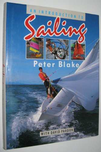 An Introduction to Sailing (9781854102690) by Blake, Peter