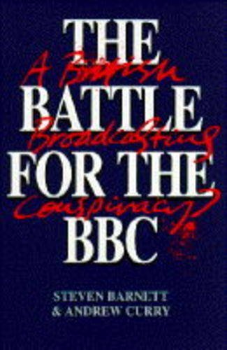 Beispielbild fr The Battle for the BBC: A British Broadcasting Conspiracy? zum Verkauf von MusicMagpie